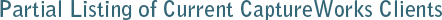 Partial Listing of Current CaptureWorks Clients