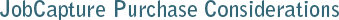 JobCapture Purchase Considerations